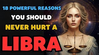 18 Powerful Reasons You Should Never Hurt a Libra