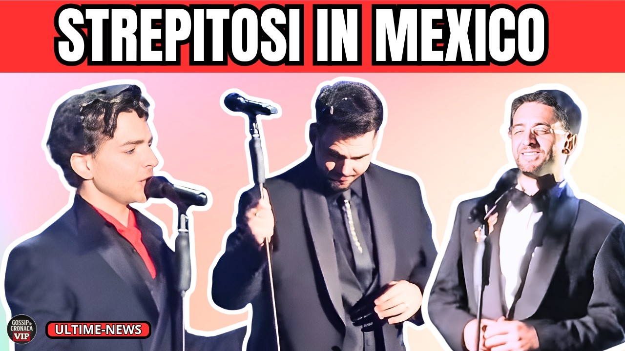 ULTIMISSIME IL VOLO: STREPITOSO IN MEXICO A CIELITO LINDO RICOMINCIA IL LORO SUCCESSO MONDIALE
