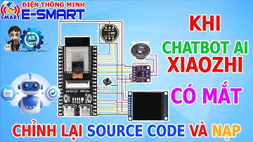 Chatbot xiaozhi dùng esp32 s3 cam - xử lý ảnh bằng chatbot AI - hướng dẫn chỉnh source code xiaozhi