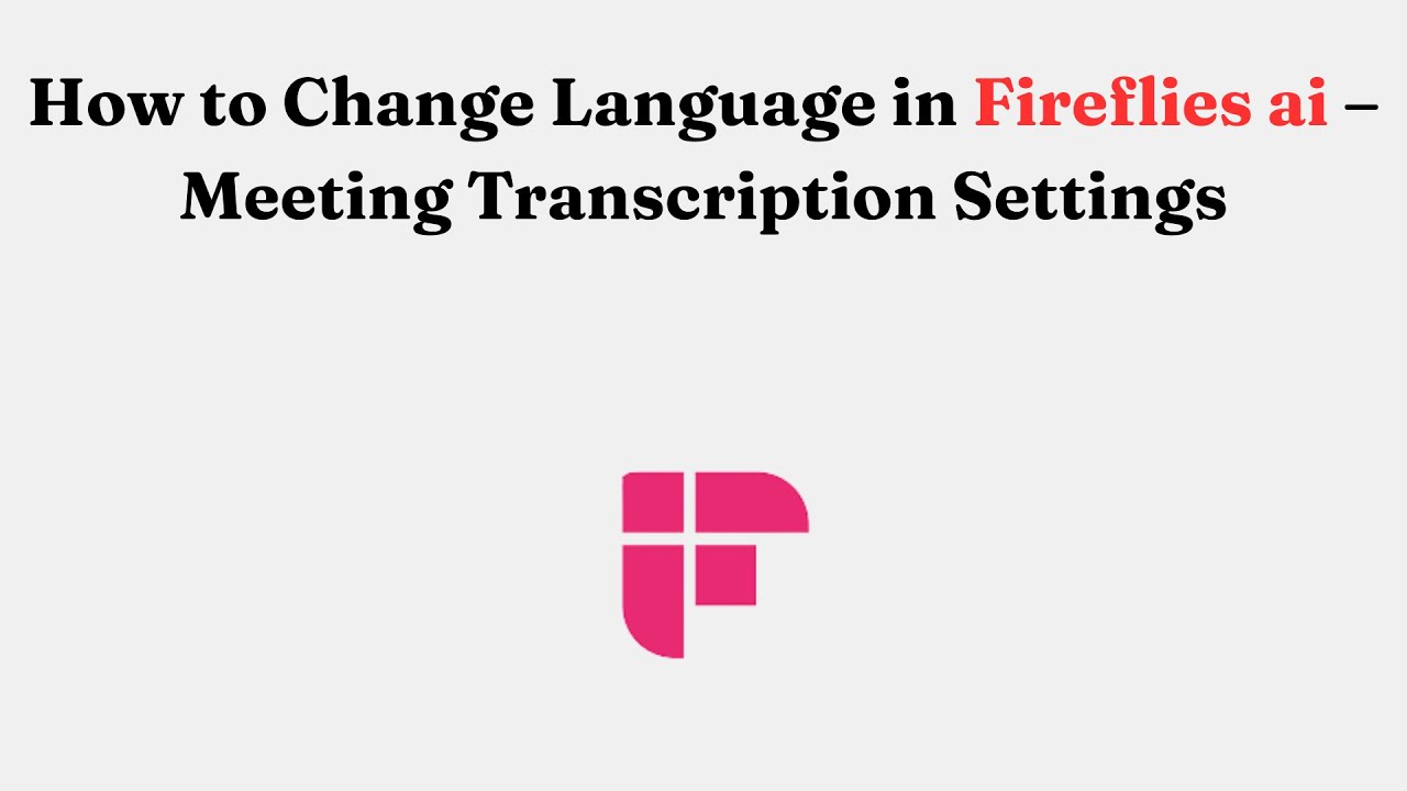 How to Change Language in Fireflies ai – Meeting Transcription Settings ...