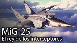 MiG-25: el rey de los interceptores