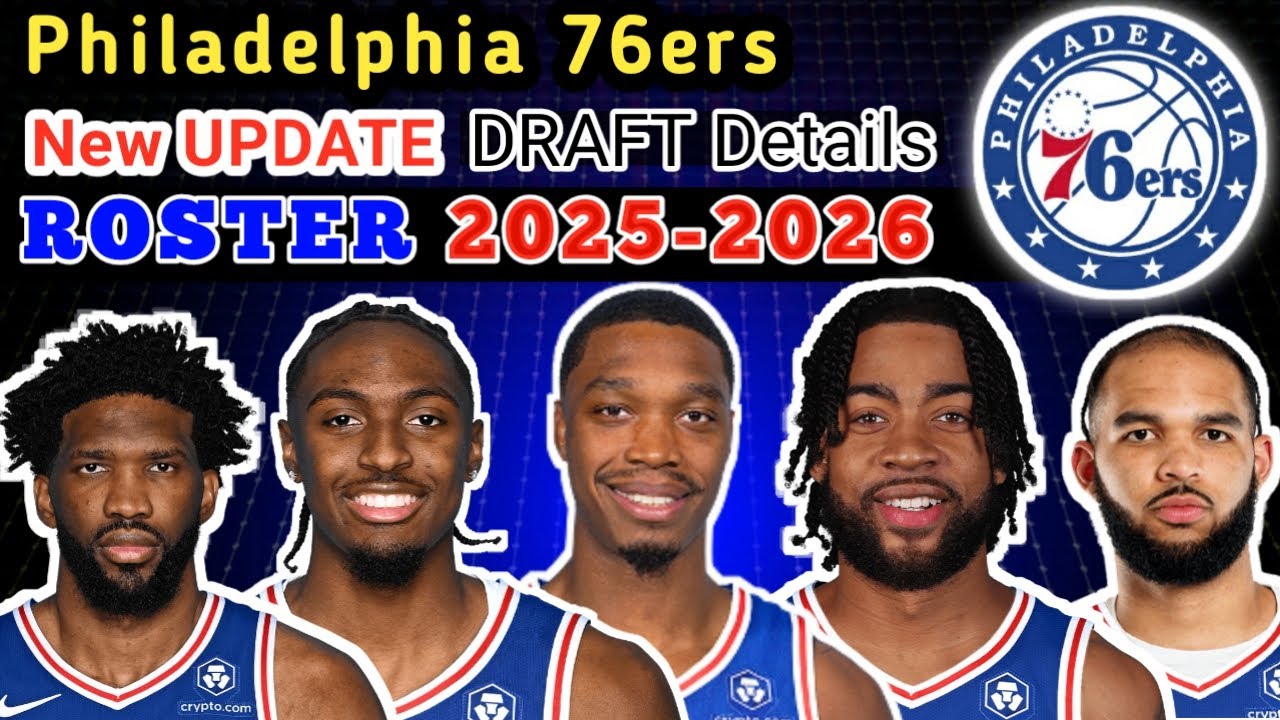 PHILADELPHIA 7ERS ROSTER UPDATE | POSSIBLE STARTING LINEUP 2025-2026 | NBA NEW UPDATE