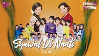 Download lagu Karaoke MV - Syawal Di Nanti - New Boyz (Karaoke)