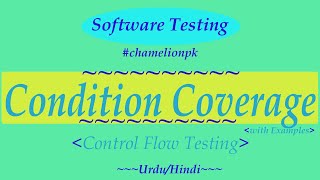 Lecture#23: Condition Coverage {Control Flow Testing} (Whitebox Technique) with Examples