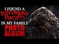 "I Found a Disturbing Photo in my Family Photo Album" Creepypasta