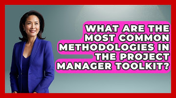 What Are the Most Common Methodologies in the Project Manager Toolkit?
