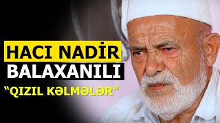 Hacı Nadir babanın qızıldan qiymətli söhbətləri - Hacı Nadir Balaxanılı