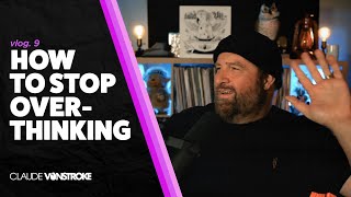 How to stop over-thinking