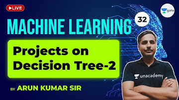 Projects on Decision Tree - 2 | Lec 32 | Machine Learning | GATE CSE 2021 Exam