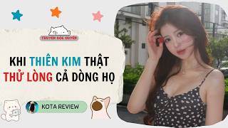 [ AUDIO FULL ] KHI THIÊN KIM THẬT THỬ LÒNG CẢ DÒNG HỌ ~ Kota Review | Chơi hạt ủi kể chuyện