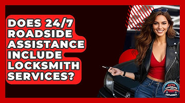 Does 24/7 Roadside Assistance Include Locksmith Services? - Auto Coverage Explained
