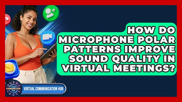 How Do Microphone Polar Patterns Improve Sound Quality In Virtual Meetings?