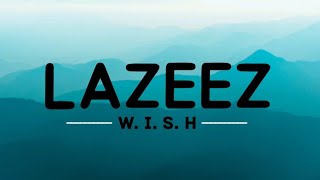 LAZEEZ  -  W. I. S. H  (lyrics video)