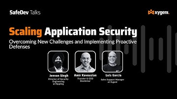 Scaling Application Security - Overcoming New Challenges and Implementing Proactive Defenses