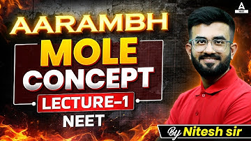 Mole Concept Lec 1 | Aarambh Series | Class 11| NEET 2025 | Nitesh Devnani