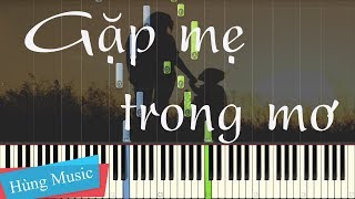 Gặp Mẹ Trong Mơ Piano [Hùng Music]