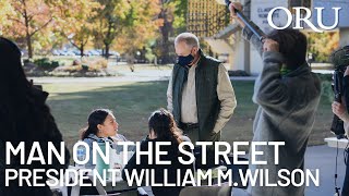 Man On The Street | ORU President William M. Wilson (part 5)