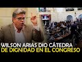 CONTUNDENTE MENSAJE DE WILSON ARIAS AL CONGRESO
