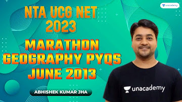 Geography Marathon | PYQs June 2013 | UGC NET 2023 | Abhishek Kumar Jha | Unacademy Live NTA UGC NET