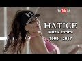 Hatice Müzik Evrimi | 1999 - 2017 Müzik Dünyası