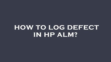 How to log defect in hp alm?