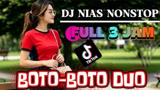 DJ NIAS NONSTOP-FULL 3 JAM √√ BOTO BOTO DUO || LAGU NIAS NOSTALGIA