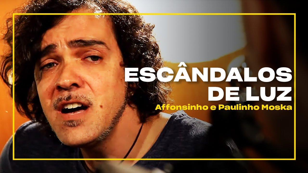 Moska e Affonsinho Heliodoro - Escândalos de Luz | Zoombido