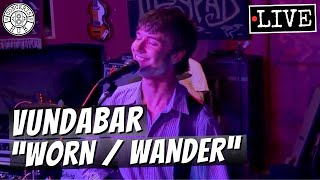 Vundabar Worn / Wander LIVE