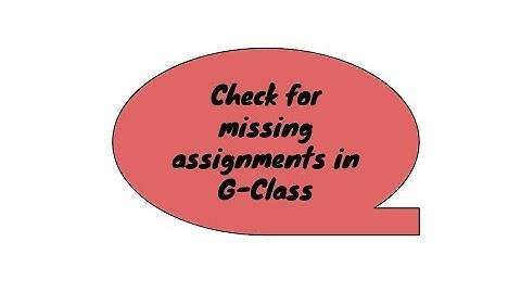 Check for Missing Assignments in Google Classroom
