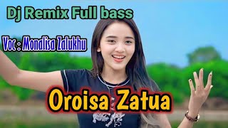 Download Lagu Dj Lagu Nias ~ Oroisa Zatua ~ Voc : Monalisa Zalukhu ~ Dj Remix Full Bass MP3