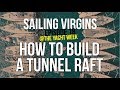 How To Build A Tunnel Raft @theyachtweek (Sailing Virgins) Ep.18