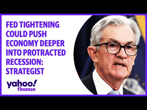 Aggressive fed tightening could push economy ‘deeper into more protracted recession’: strategist