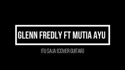 Glenn Fredly ft Mutia Ayu - Itu Saja (Interlude Guitar Cover)
