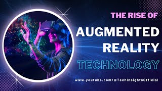 The Rise of Augmented Reality