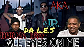 AKA FT BURNA BOY,DA L.E.S & JR - ALL EYES ON ME | REACTION