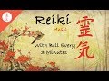 Reiki Music, With Bell Every 3 Minutes,Energy Healing, Nature Sounds