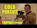 Cold Pursuit (2019) Carnage Count