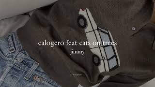 calogero feat cats on trees - jimmy (speed up)