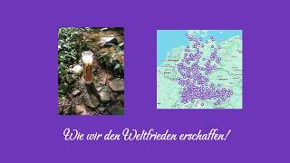 Wie wir den Weltfrieden erschaffen!