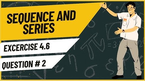 Exercise 4.6 Question 2 | Sequences and Series | Class 11 Mathematics | Sindh Textbook Board