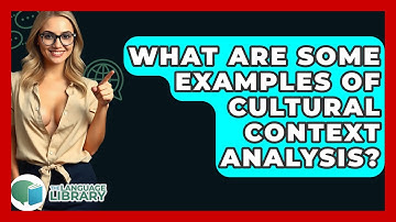 What Are Some Examples Of Cultural Context Analysis? - The Language Library