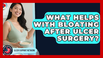 What Helps With Bloating After Ulcer Surgery? - Ulcer Support Network