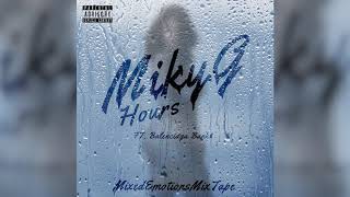 MikyG - Hours Ft. Balenciaga Bank$  ( MixedEmotionsMixTape )