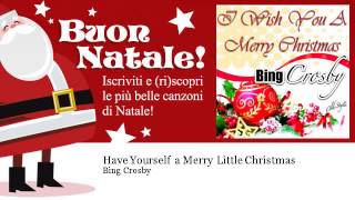 Video thumbnail of "Bing Crosby - Have Yourself a Merry Little Christmas"