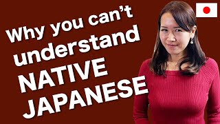 Why you can't understand JAPANESE NATIVE SPEAKERS