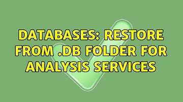 Databases: Restore from .db folder for Analysis Services