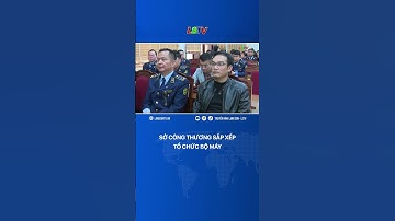 SỞ CÔNG THƯƠNG SẮP XẾP TỔ CHỨC BỘ MÁY | LSTV