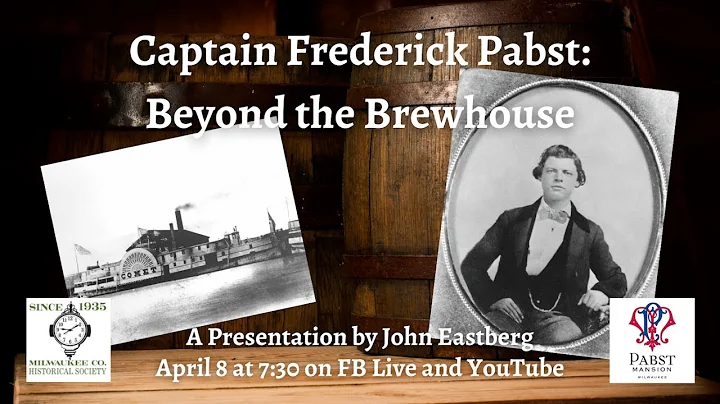 Captain Frederick Pabst: Beyond the Brewhouse