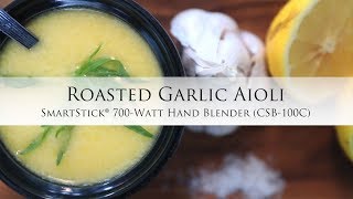 Roasted Garlic Aioli Using The Smartstick® 700-Watt Hand Blender - CSB-100C Roasted Garlic Aioli Using The Smartstick® 700-Watt Hand Blender - CSB-100C