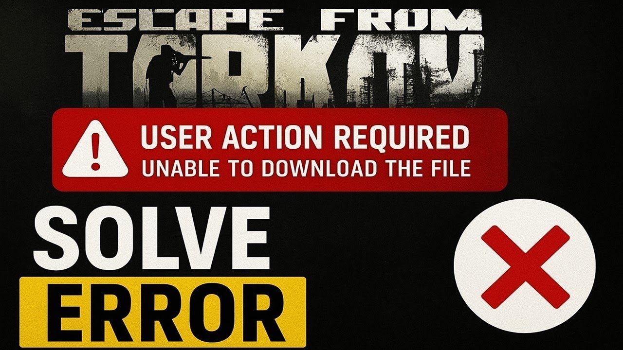 User Action Required Solve Escape From Tarkov “User Action Required – Unable to Download the ...